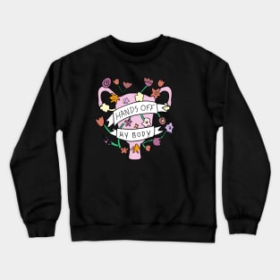 Hands off my Body Crewneck Sweatshirt